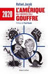 2020 : L'Amérique au bord du gouffre - Rafael Jacob ; Paul Houde - 9782924910160