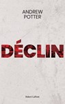 Déclin - Andrew Potter - 9782924910221