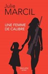 Une femme de calibre - Julie Marcil - 9782924910382