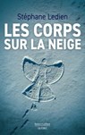 Les corps sur la neige - Stéphane Ledien - 9782924910672