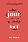 Ce jour qui change tout - Comment une seule décision peut transformer votre vie - Jim Rohn - 9782925164111