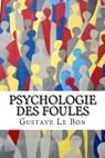 Psychologie des foules - Gustave Le Bon - 9782930718262