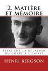 2. Matiere et memoire: Essai sur la relation du corps a l'esprit - Henri Bergson - 9782930718354