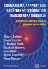Chamanisme, rapport aux ancêtres et intégration transgénérationnelle - Thierry Gaillard ;  Olivier Douville ;  Michael C. Smith ;  Elisabeth Horowitz ;  Iona Miller ;  Pierre Ramaut ;  Myron Eshowsky - 9782940540181