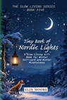 Tiny Book of Nordic Lights: A Slow Living Gift Book For Winter Self-care and Winter Mindfulness: A Scandinavian winter mindfulness guide and small for - Erin Moore - 9782943516350