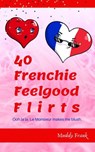 40 Frenchie Feelgood Flirts - Muddy Frank - 9782956255659