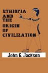 Ethiopia and the Origin of Civilization - John G Jackson - 9782964462124