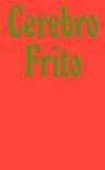 Cerebro Frito - Lukas Kubina - 9783000593604