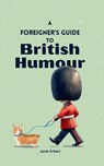 A Foreigner's Guide to British Humour - Janik Erhart - 9783000815973