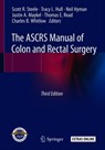 The ASCRS Manual of Colon and Rectal Surgery - SCOTT R.,  M.D. Steele ; Tracy L. Hull ; Neil Hyman ; Justin A. Maykel - 9783030011642