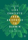 Life Concepts from Aristotle to Darwin - Lucas John Mix - 9783030071394
