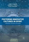 Fostering Innovative Cultures in Sport - SKINNER,  James ; Smith, Aaron C. T. ; Swanson, Steve - 9783030087470