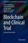 Blockchain and Clinical Trial - Hamid Jahankhani ; Stefan Kendzierskyj ; Arshad Jamal ; Gregory Epiphaniou ; Haider Al-Khateeb - 9783030112882