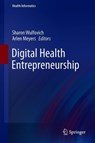 Digital Health Entrepreneurship - Sharon Wulfovich ; Arlen Meyers - 9783030127183