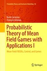 Probabilistic Theory of Mean Field Games with Applications I - Rene Carmona ; Francois Delarue - 9783030132606