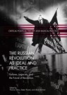 The Russian Revolution as Ideal and Practice - Thomas Telios ; Dieter Thoma ; Ulrich Schmid - 9783030142391