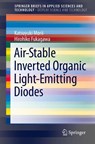 Air-Stable Inverted Organic Light-Emitting Diodes - Katsuyuki Morii ; Hirohiko Fukagawa - 9783030185138