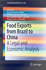 Food Exports from Brazil to China - Dan Wei ; Angelo Patricio Rafael ; Almeida Zacarias Machava ; Ana Candida Muniz Cipriano ; Daniel Freire e Almeida - 9783030196448
