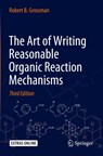 The Art of Writing Reasonable Organic Reaction Mechanisms - Robert B. Grossman - 9783030287351