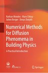 Numerical Methods for Diffusion Phenomena in Building Physics - Nathan Mendes ; Marx Chhay ; Julien Berger ; Denys Dutykh - 9783030315733