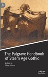 The Palgrave Handbook of Steam Age Gothic - BLOOM,  Clive - 9783030408657