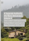 A Separate Authority (He Mana Motuhake), Volume II - Steven Webster - 9783030410452