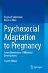 Psychosocial Adaptation to Pregnancy - Regina P. Lederman ; Karen L. Weis - 9783030457402