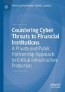 Countering Cyber Threats to Financial Institutions - POMERLEAU,  Pierre-Luc ; Lowery, David L. - 9783030540562
