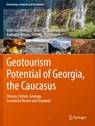 Geotourism Potential of Georgia, the Caucasus - Irakli Gamkrelidze ; Avtandil Okrostsvaridze ; Kakhaber Koiava ; Ferando Maisadze - 9783030629687