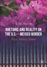 Rhetoric and Reality on the U.S.—Mexico Border - K. Jill Fleuriet - 9783030635565