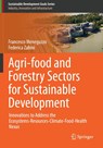 Agri-food and Forestry Sectors for Sustainable Development - Francesco Meneguzzo ; Federica Zabini - 9783030662868