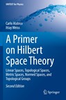 A Primer on Hilbert Space Theory - Carlo Alabiso ; Ittay Weiss - 9783030674199