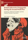 British Subversive Propaganda during the Second World War - Kirk Robert Graham - 9783030716639