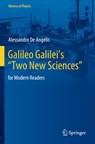 Galileo Galilei’s “Two New Sciences” - Alessandro De Angelis - 9783030719548