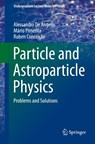 Particle and Astroparticle Physics - Alessandro De Angelis ; Mario Pimenta ; Ruben Conceicao - 9783030731151