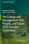 Fire Ecology and Management: Past, Present, and Future of US Forested Ecosystems - Cathryn H. Greenberg ; Beverly Collins - 9783030732691