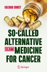 So-Called Alternative Medicine (SCAM) for Cancer - Edzard Ernst - 9783030741570