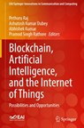 Blockchain, Artificial Intelligence, and the Internet of Things - Pethuru Raj ; Ashutosh Kumar Dubey ; Abhishek Kumar - 9783030776367