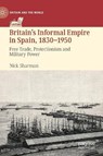 Britain's Informal Empire in Spain, 1830-1950 - SHARMAN,  Nick - 9783030779498