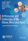 Arthroscopy and Endoscopy of the Elbow, Wrist and Hand - Deepak N. Bhatia ; Gregory I. Bain ; Gary G. Poehling - 9783030794255