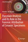 Porcelain Analysis and Its Role in the Forensic Attribution of Ceramic Specimens - Howell G. M. Edwards - 9783030809546