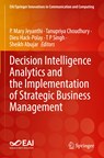 Decision Intelligence Analytics and the Implementation of Strategic Business Management - P. Mary Jeyanthi ; Tanupriya Choudhury ; Dieu Hack-Polay ; T P Singh ; Sheikh Abujar - 9783030827656