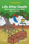 Life After Death: What Happens to Your Body After You Die? - Michael Wilson - 9783030830359
