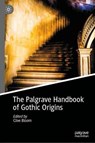 The Palgrave Handbook of Gothic Origins - BLOOM,  Clive - 9783030845612