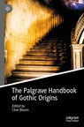 The Palgrave Handbook of Gothic Origins - BLOOM,  Clive - 9783030845643
