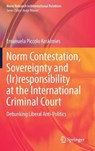 Norm Contestation, Sovereignty and (Ir)responsibility at the International Criminal Court - PICCOLO KOSKIMIES,  Emanuela - 9783030859336