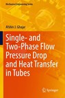 Single- and Two-Phase Flow Pressure Drop and Heat Transfer in Tubes - Afshin J. Ghajar - 9783030872830