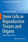 Stem Cells in Reproductive Tissues and Organs - Irma Virant-Klun - 9783030901134