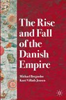 The Rise and Fall of the Danish Empire - Michael Bregnsbo ; Kurt Villads Jensen - 9783030914400