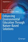 Enhancing Environmental Education Through Nature-Based Solutions - Clara Vasconcelos ; Cristina S. C. Calheiros - 9783030918453